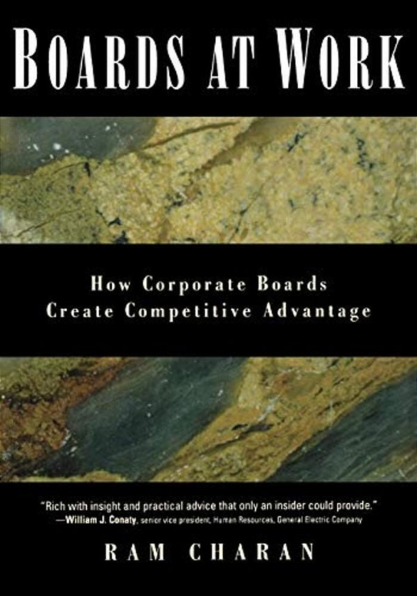 Boards At Work: How Corporate Boards Create Competitive Advantage-..