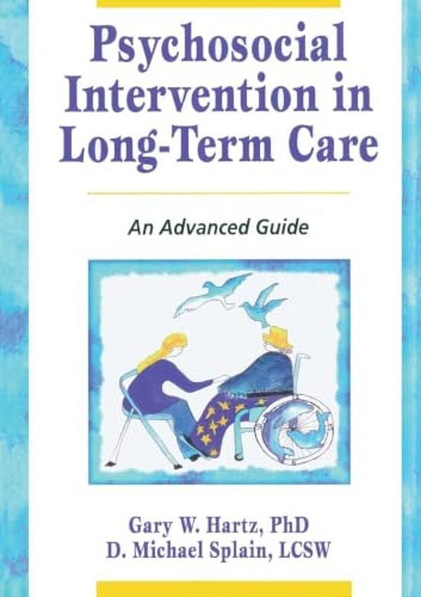 Psychosocial Intervention In Long-Term Care: An Advanced Guide-..