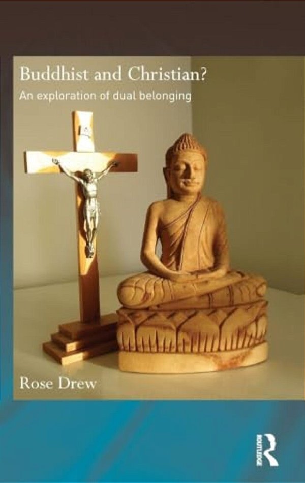 Buddhist And Christian?: An Exploration Of Dual Belonging-..