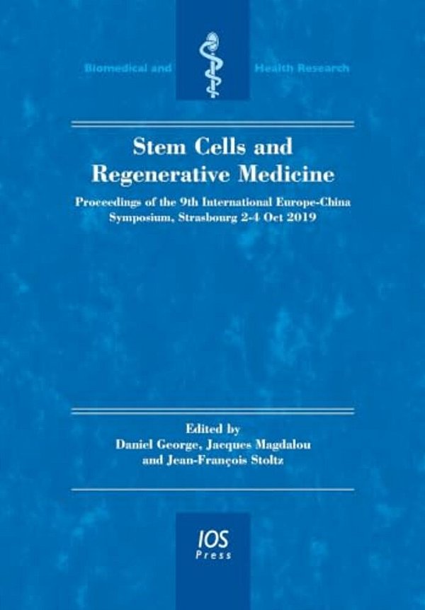 Stem Cells And Regenerative Medicine: Proceedings Of The 9Th International Europe-China Symposium, Strasbourg 2-4 Oct 2019-..