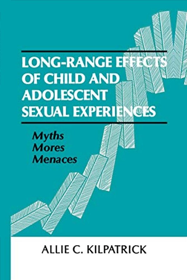 Long-Range Effects Of Child And Adolescent Sexual Experiences: Myths, Mores, And Menaces-..