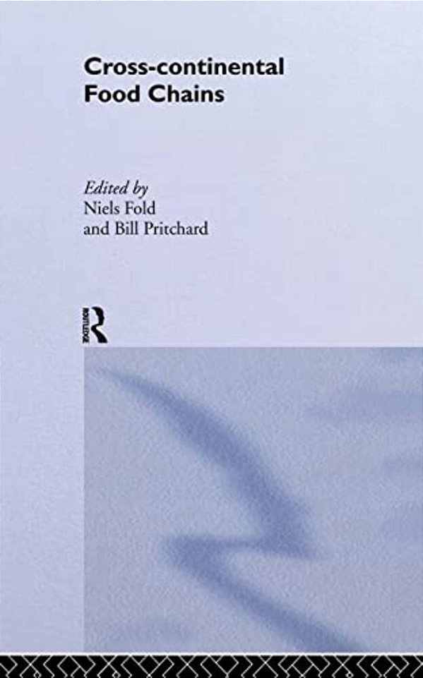 Cross-Continental Agro-Food Chains: Structures, Actors And Dynamics In The Global Food System-..