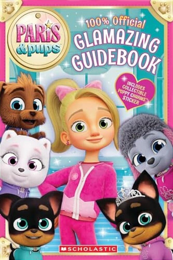 Paris And Pups: Glamazing Guidebook-..
