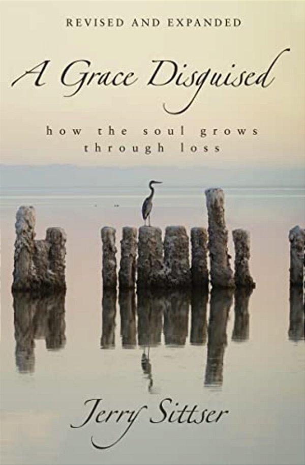 A Grace Disguised: How The Soul Grows Through Loss-..