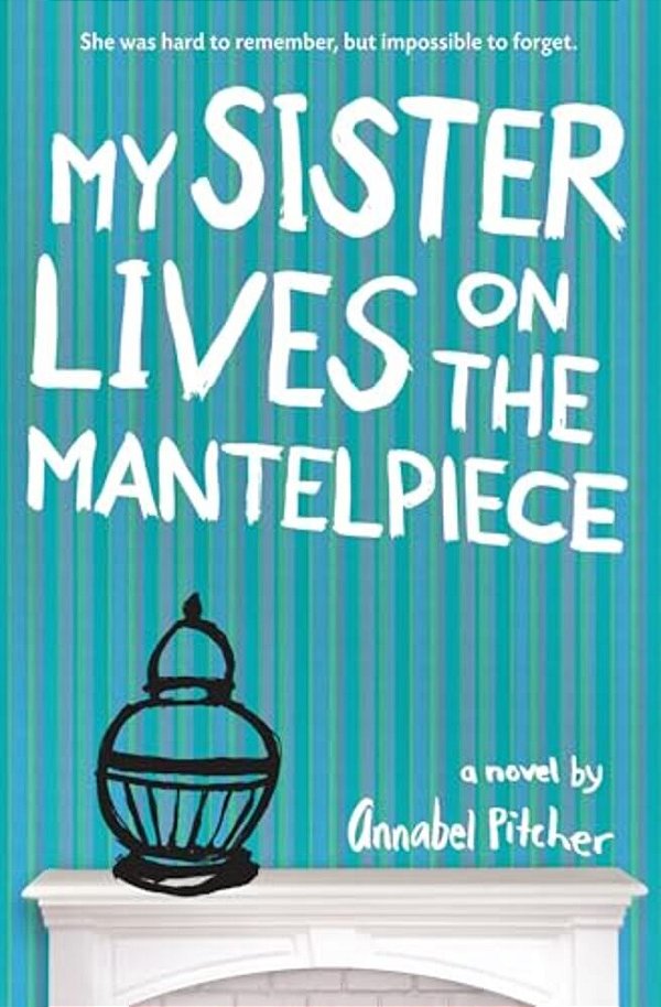 My Sister Lives On The Mantelpiece-..