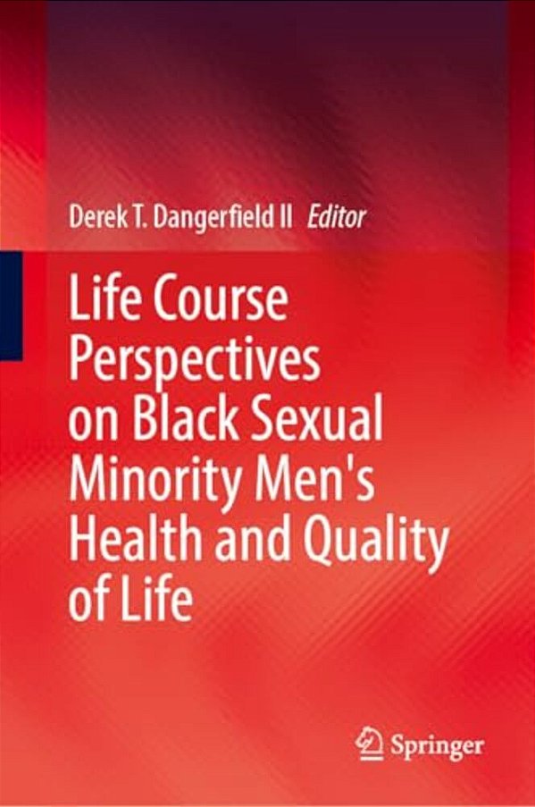 Life Course Perspectives On Black Sexual Minority Men's Health And Quality Of Life-..