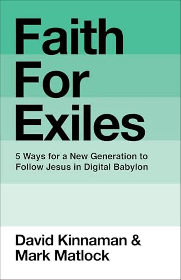 Faith For Exiles: 5 Ways For A New Generation To Follow Jesus In Digital Babylon-..