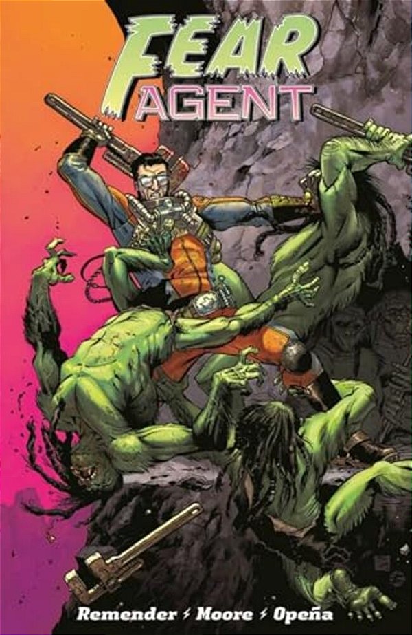 Fear Agent: Final Edition Volume 1-..