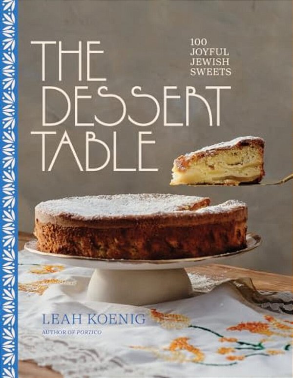 The Dessert Table: 100 Joyful Jewish Sweets-..