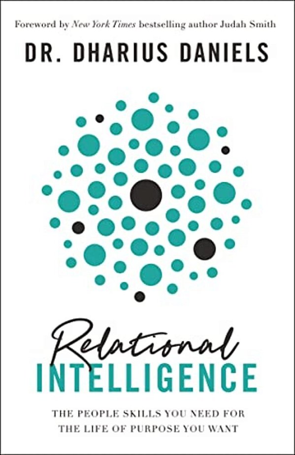 Relational Intelligence: The People Skills You Need For The Life Of Purpose You Want-..