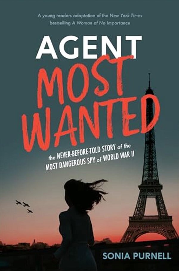 Agent Most Wanted: The Never-Before-told Story Of The Most Dangerous Spy Of World War II-..