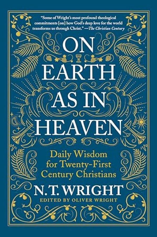 On Earth As In Heaven: Daily Wisdom For Twenty-First Century Christians-..