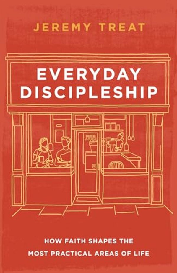 Everyday Discipleship: How Faith Shapes The Most Practical Areas Of Life-..