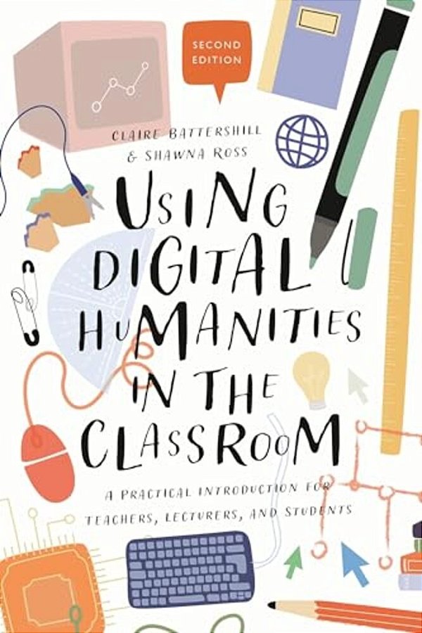 Using Digital Humanities In The Classroom: A Practical Introduction For Teachers, Lecturers, And Students-..