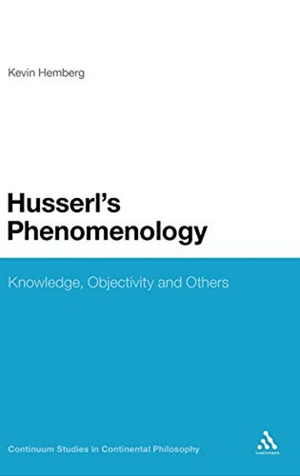Husserl's Phenomenology: Knowledge, Objectivity And Others-..