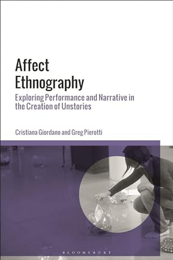 Affect Ethnography: Exploring Performance And Narrative In The Creation Of Unstories-..