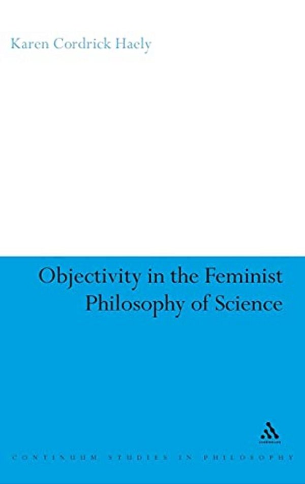 Objectivity In The Feminist Philosophy Of Science-..
