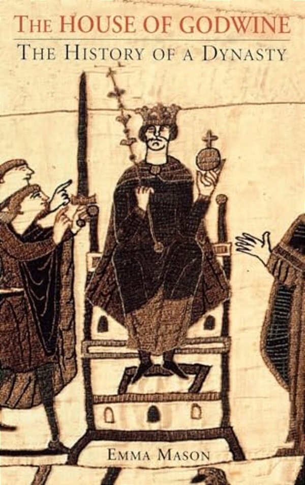 The House Of Godwine: The History Of A Dynasty-..