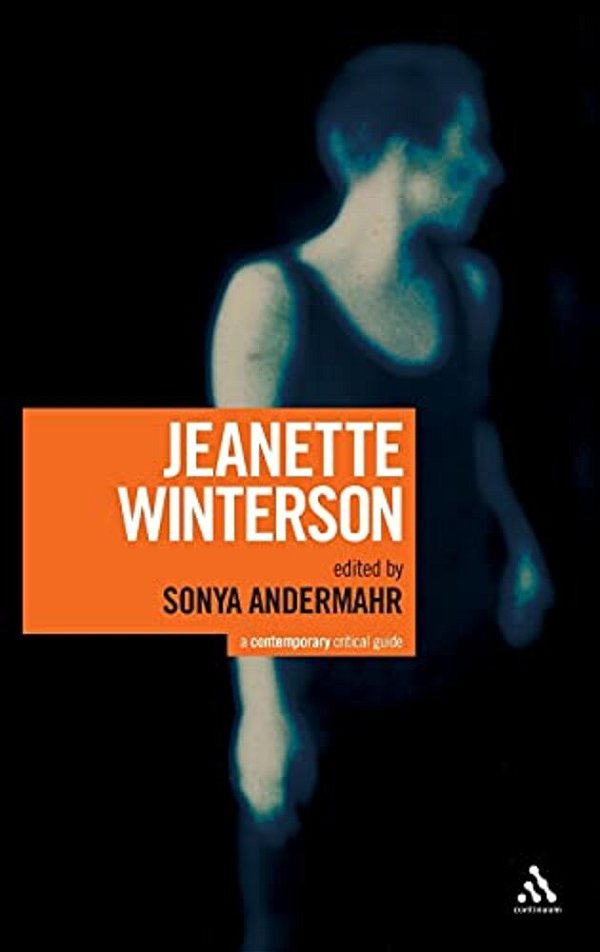 Jeanette Winterson: A Contemporary Critical Guide-..
