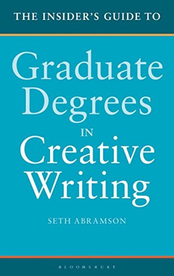 The Insider's Guide To Graduate Degrees In Creative Writing-..