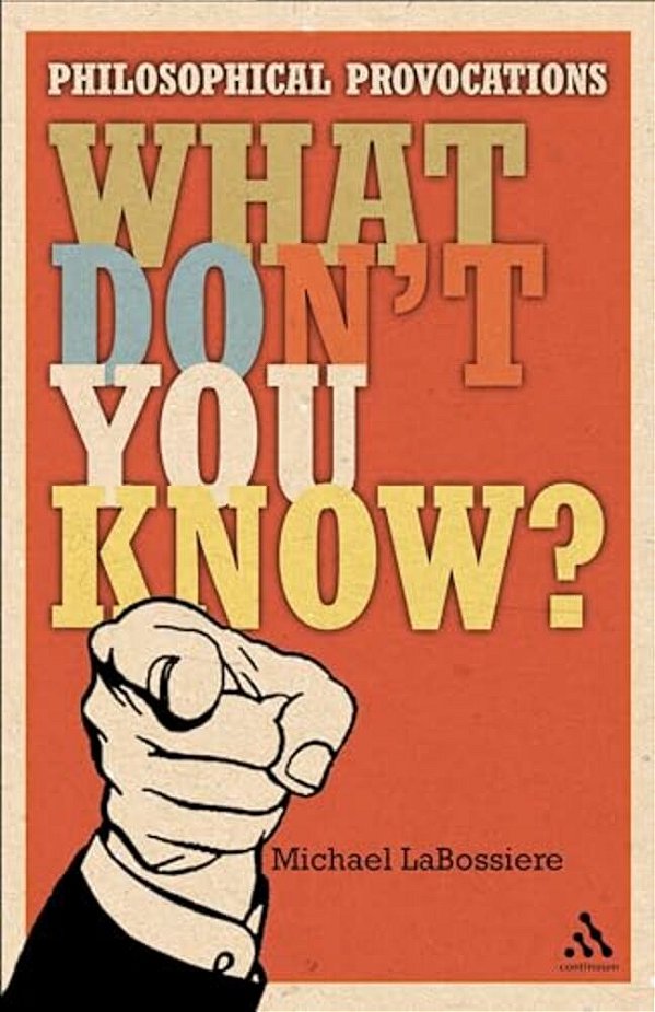 What Don't You Know?: Philosophical Provocations-..