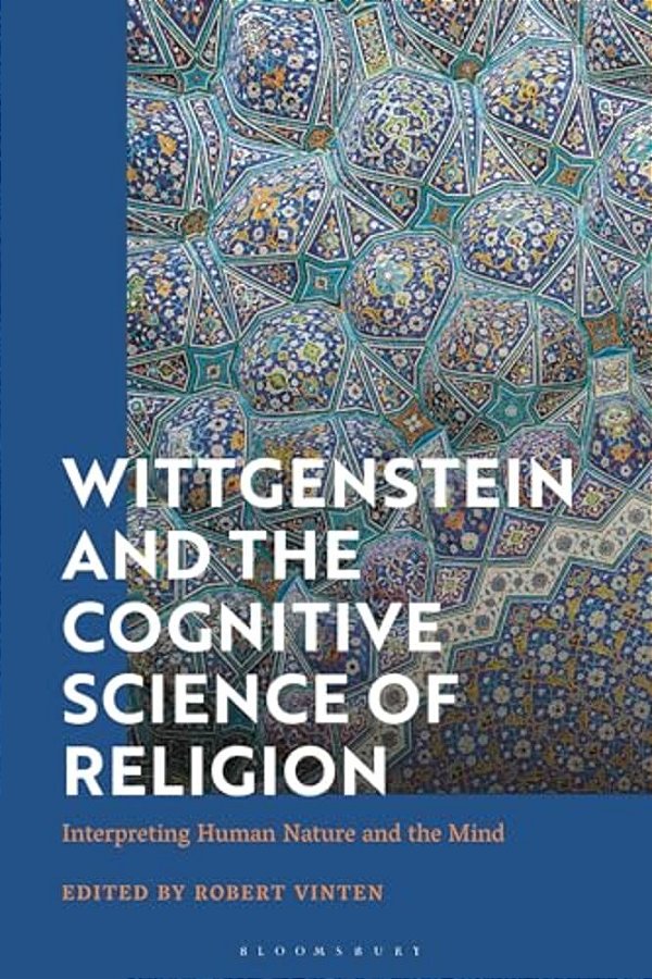 Wittgenstein And The Cognitive Science Of Religion: Interpreting Human Nature And The Mind-..