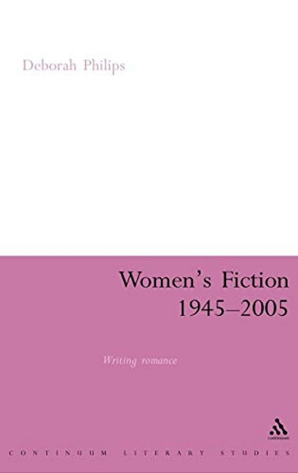 Women's Fiction 1945-2005: Writing Romance-..