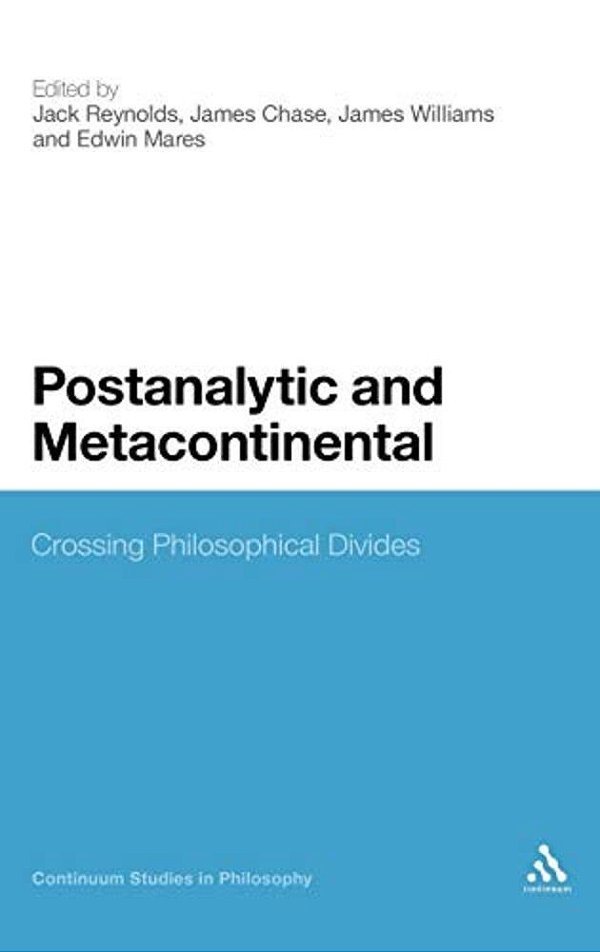 Postanalytic And Metacontinental: Crossing Philosophical Divides-..