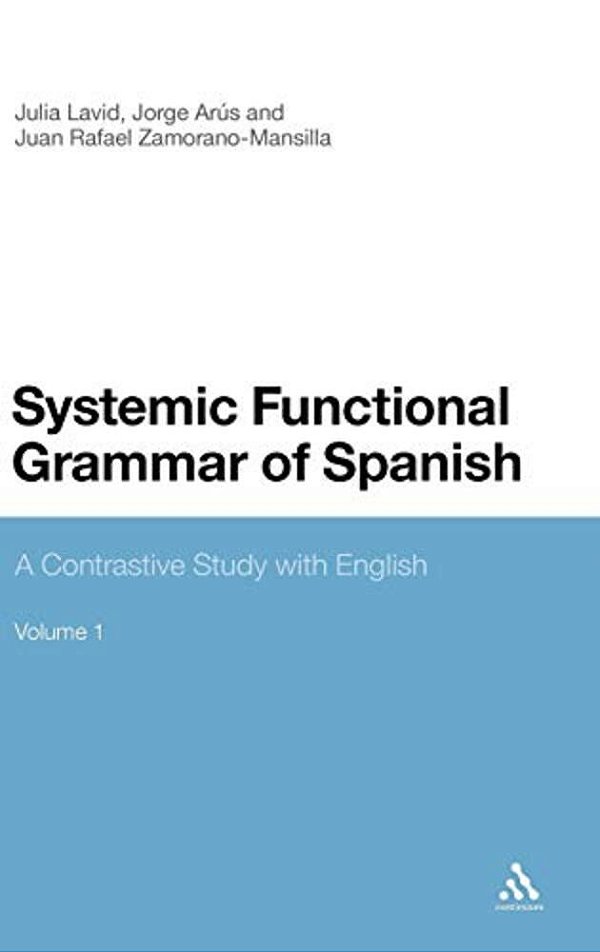 Systemic Functional Grammar Of Spanish: A Contrastive Study With English-..