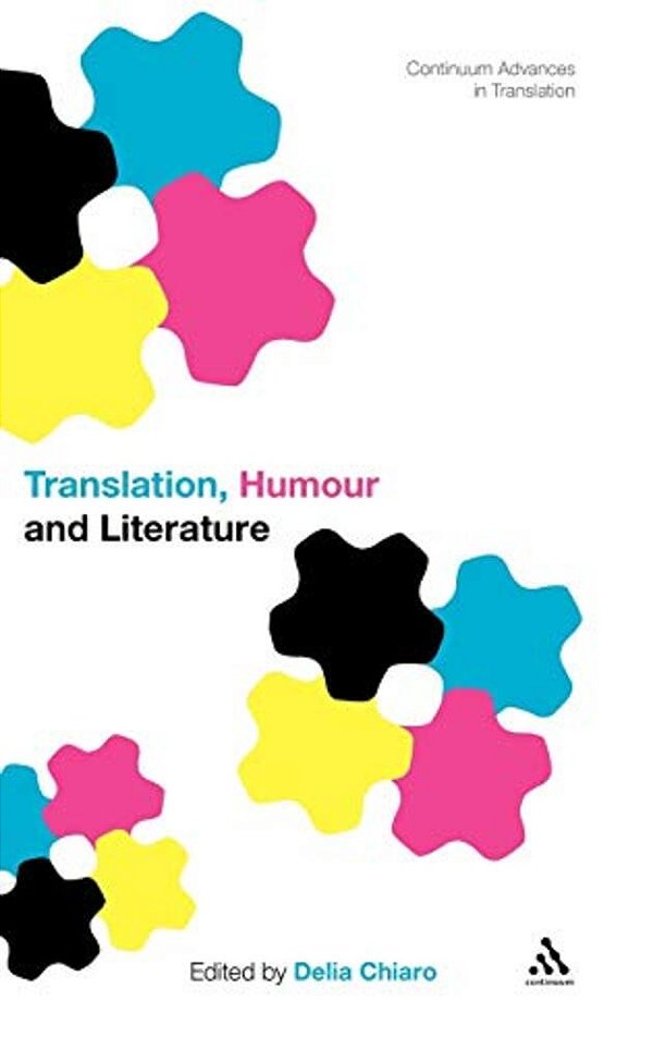 Translation, Humour And Literature: Translation And Humour Volume 1-..