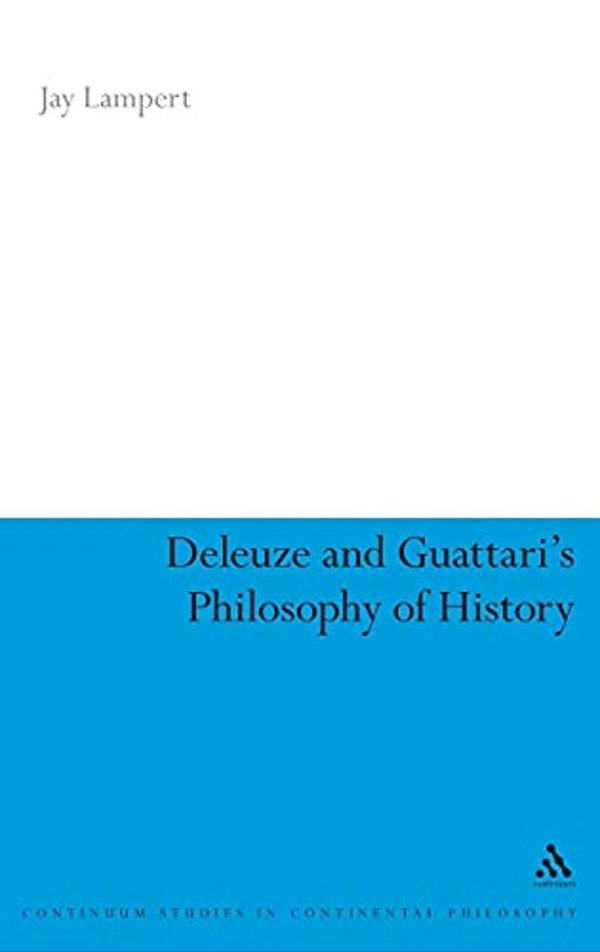 Deleuze And Guattari's Philosophy Of History-..