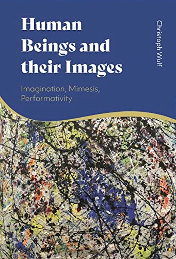 Human Beings And Their Images: Imagination, Mimesis, Performativity-..