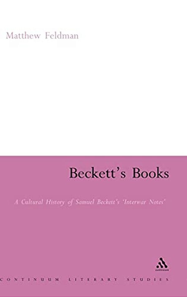 Beckett's Books: A Cultural History Of The Interwar Notes-..