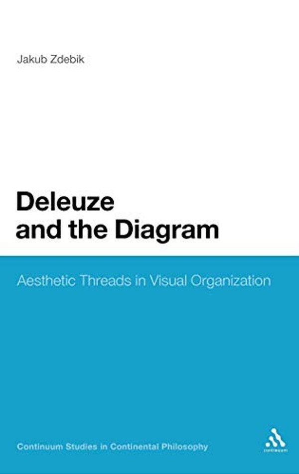 Deleuze And The Diagram: Aesthetic Threads In Visual Organization-..