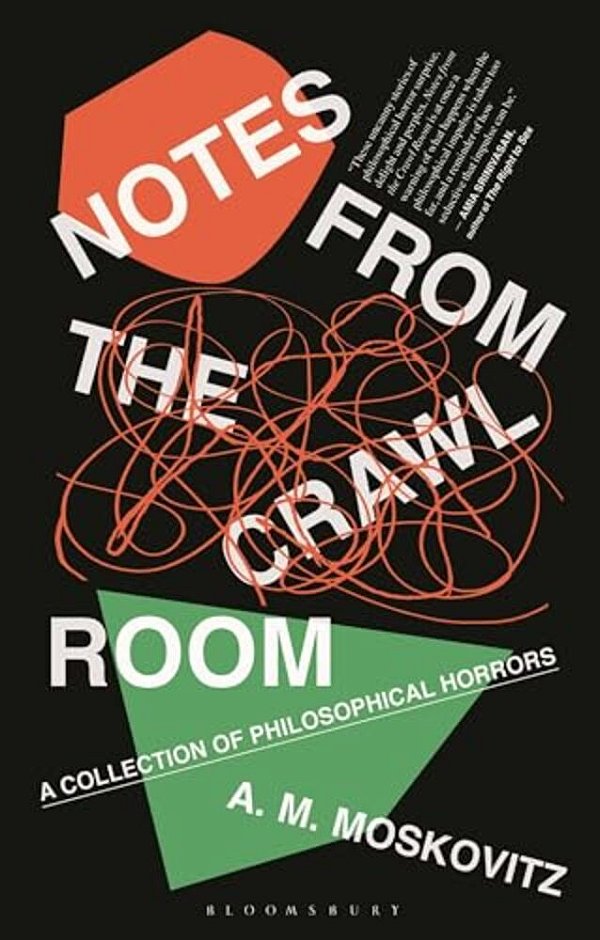 Notes From The Crawl Room: A Collection Of Philosophical Horrors-..