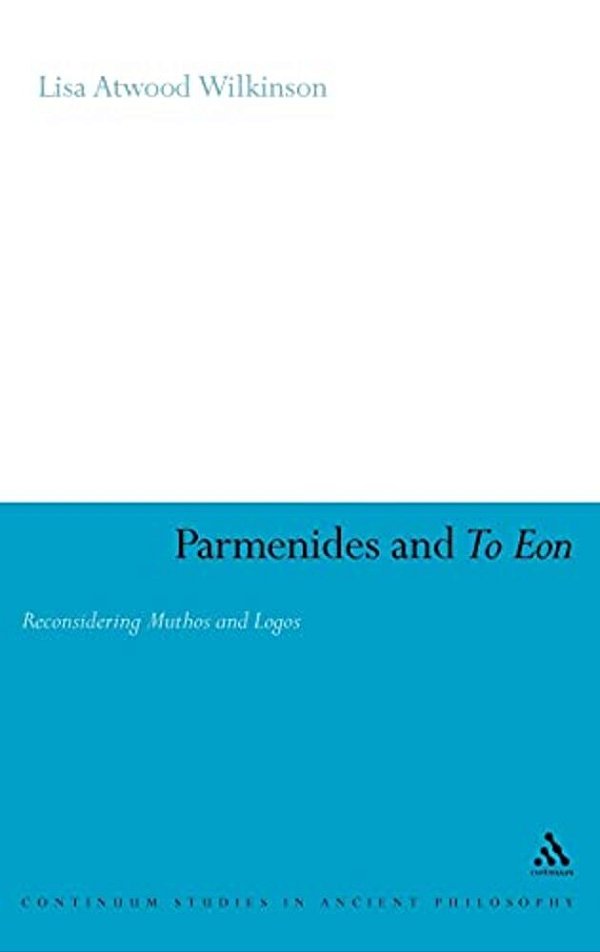 Parmenides And To Eon: Reconsidering Muthos And Logos-..