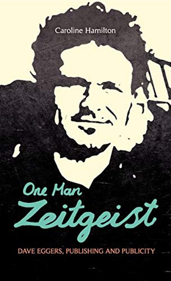 One Man Zeitgeist: Dave Eggers, Publishing And Publicity-..