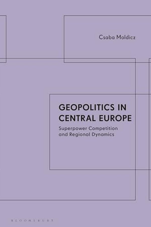 Geopolitics In Central Europe: Superpower Competition And Regional Dynamics-..