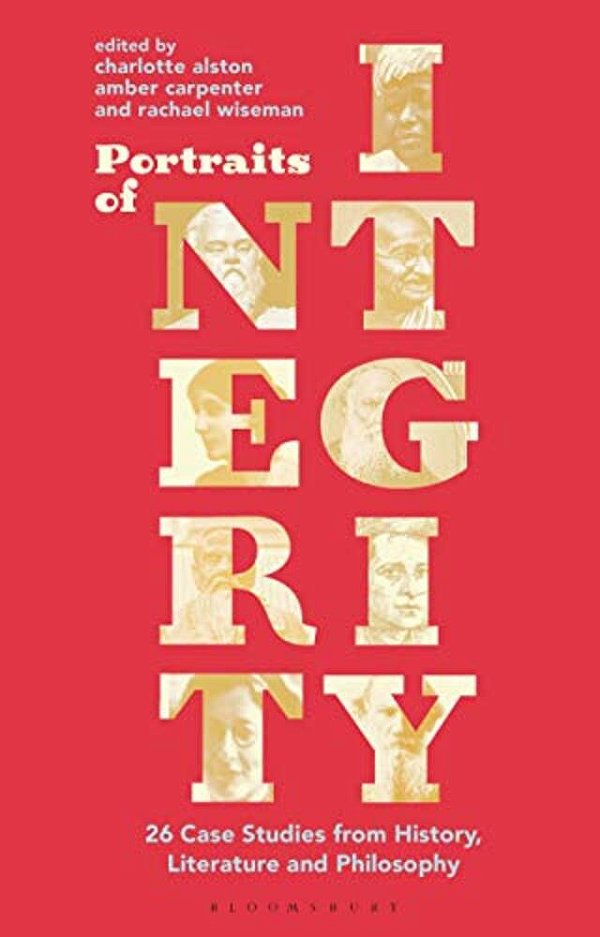 Portraits Of Integrity: 26 Case Studies From History, Literature And Philosophy-..