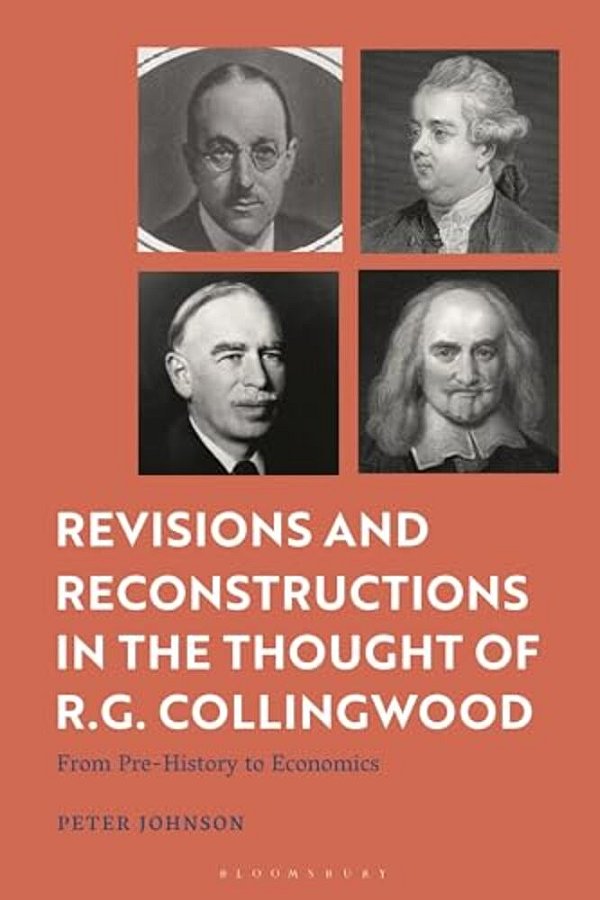 Revisions And Reconstructions In The Thought Of R. G. Collingwood: From Pre-History To Economics-..