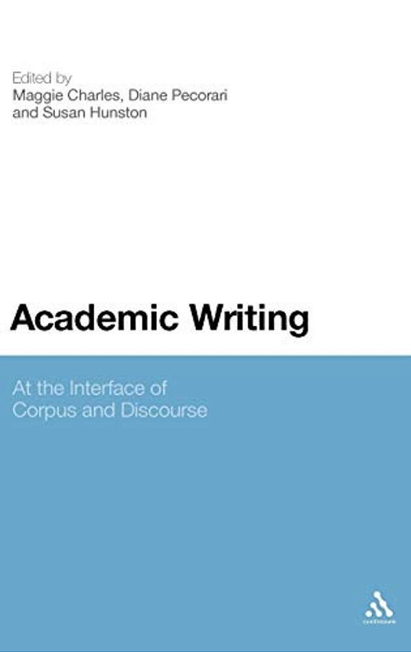 Academic Writing: At The Interface Of Corpus And Discourse-..