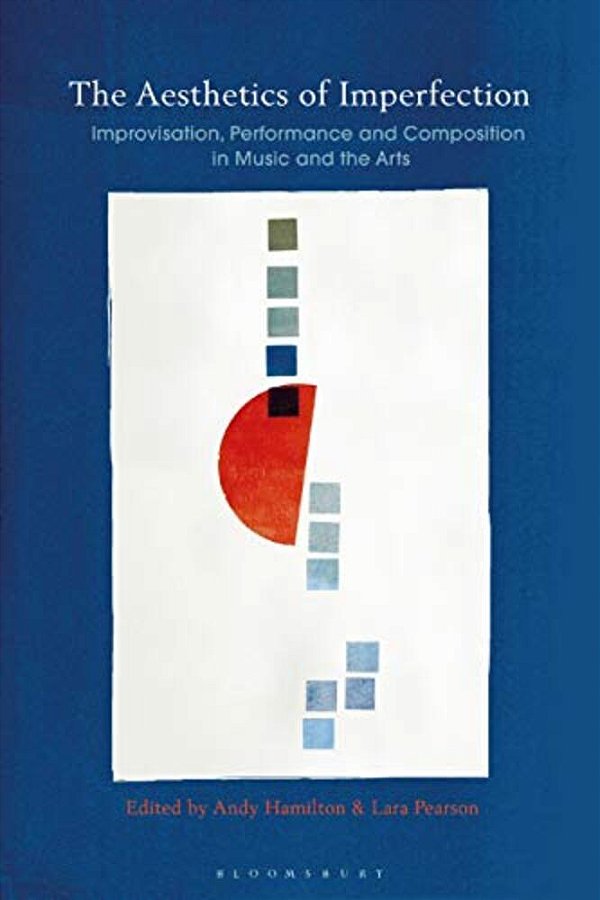 The Aesthetics Of Imperfection In Music And The Arts: Spontaneity, Flaws And The Unfinished-..