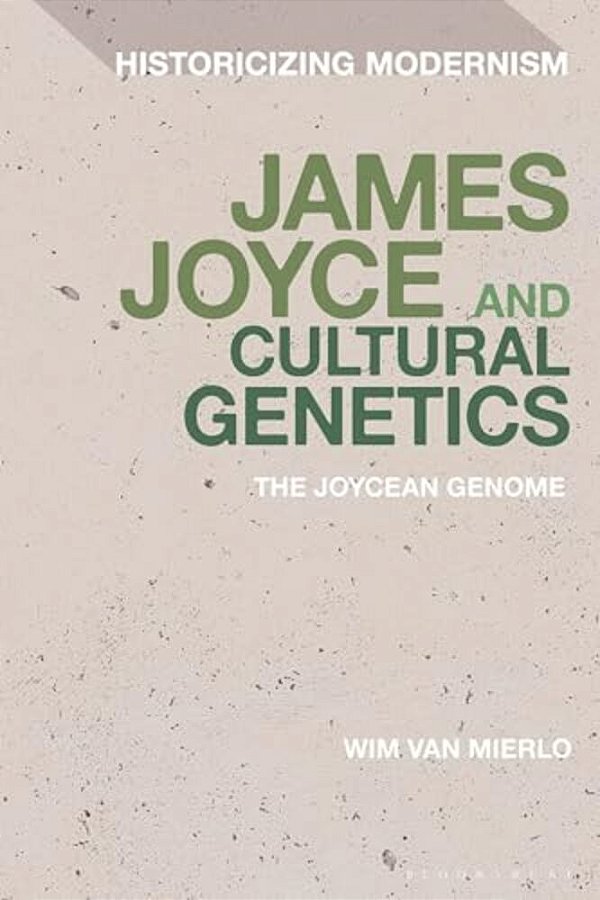 James Joyce And Cultural Genetics: The Joycean Genome-..