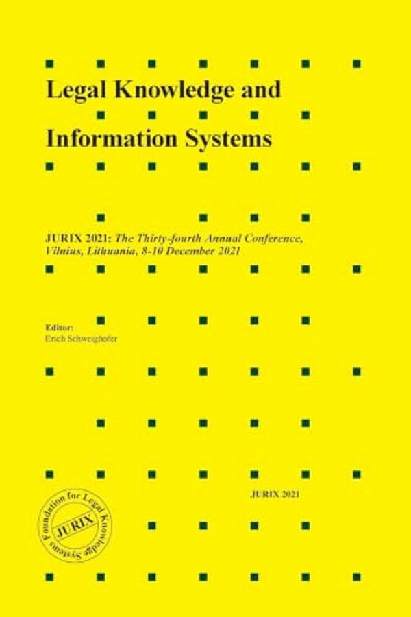 Legal Knowledge And Information Systems: Jurix 2021: The Thirty-Fourth Annual Conference, Vilnius, Lithuania, 8-10 December 2021-..