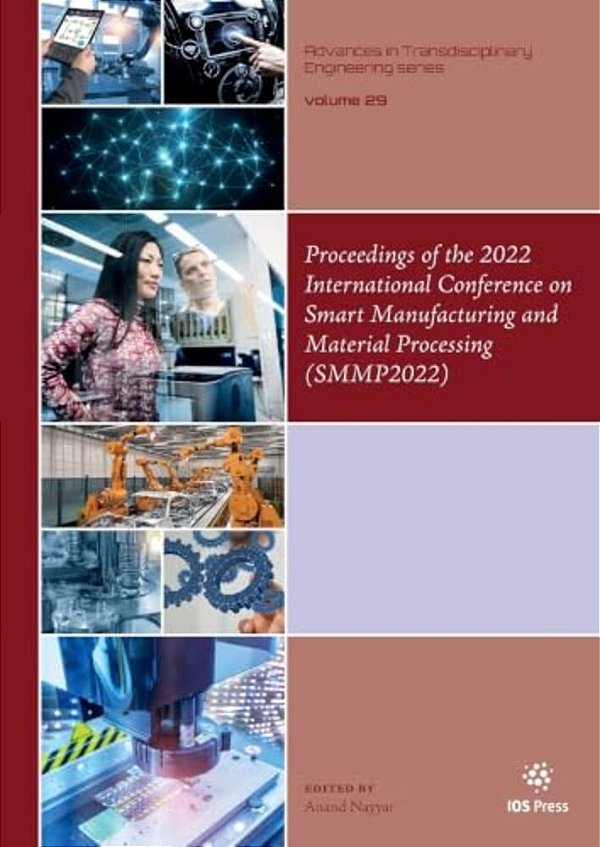 Proceedings Of The 2022 International Conference On Smart Manufacturing And Material Processing (Smmp2022)-..