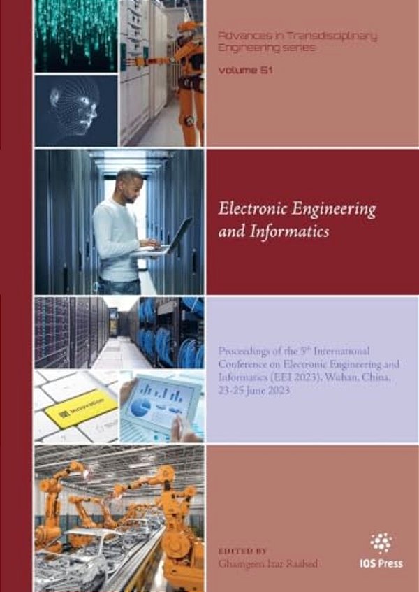 Electronic Engineering And Informatics: Proceedings Of The 5Th International Conference On Electronic Engineering And Informatics (Eei 2023). Wuhan, C-..