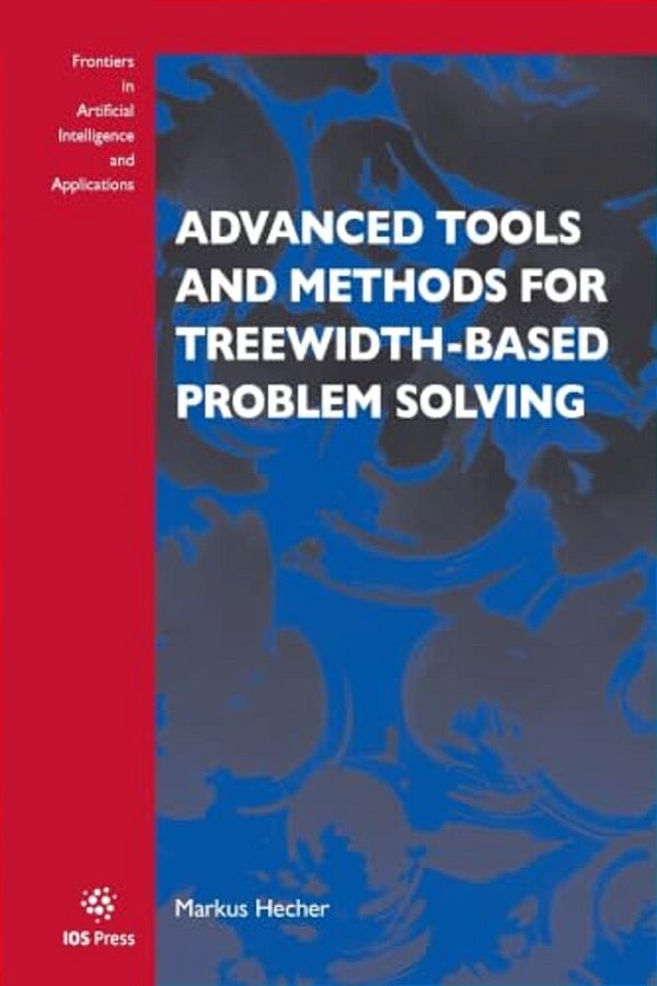 Advanced Tools And Methods For Treewidth-Based Problem Solving-..