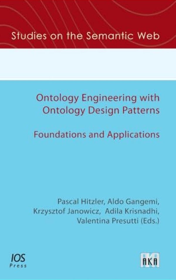 Ontology Engineering With Ontology Design Patterns: Foundations And Applications-..
