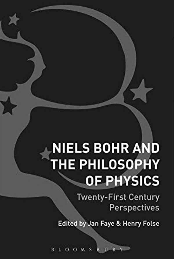 Niels Bohr And The Philosophy Of Physics: Twenty-First-century Perspectives-..