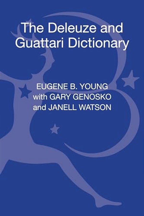 The Deleuze And Guattari Dictionary-..